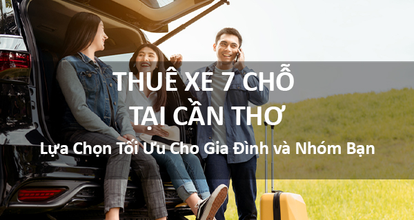 Thuê xe 7 chỗ Cần Thơ